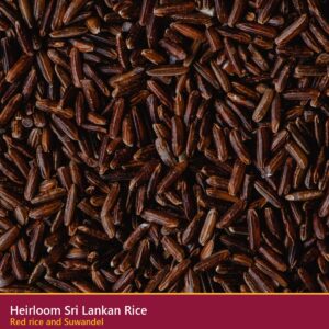 Heirloom Sri Lankan Rice, Red rice and Suwandel